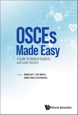 Osces Made Easy: A Guide for Medical Students and Junior Doctors by Kapp, Joshua Rainer