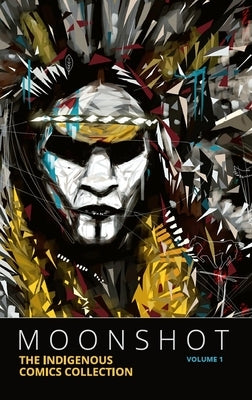 Moonshot: The Indigenous Comics Collection (Vol. 1) by Nicholson, Hope