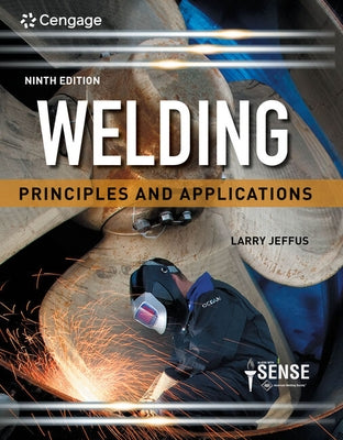 Bundle: Welding: Principles and Applications, 9th + Mindtap, 4 Terms Printed Access Card by Jeffus, Larry