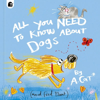 All You Need to Know about Dogs: By A. Cat by Blunt, Fred