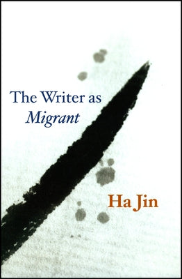 The Writer as Migrant by Jin, Ha