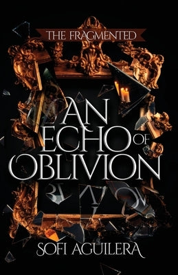 An Echo of Oblivion by Aguilera, Sofi