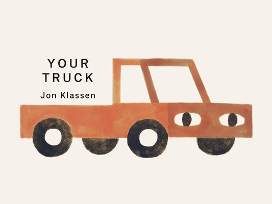 Your Truck: (A Board Book with Minimalist Illustrations That Explores Ownership, Imagination, and Perspective) by Klassen, Jon