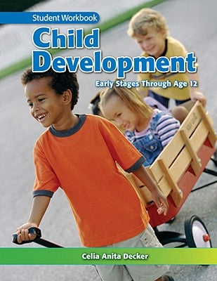 Child Development: Early Stages Through Age 12: Student Workbook by Decker, Celia Anita