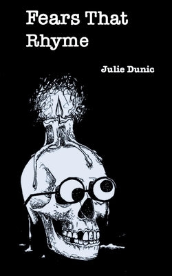 Fears that Rhyme by Dunic, Julie