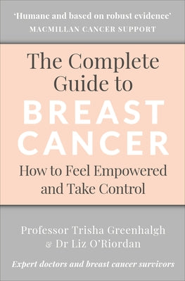 The Complete Guide to Breast Cancer: How to Feel Empowered and Take Control by Greenhalgh, Trisha