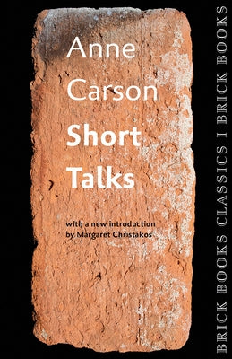Short Talks: Brick Books Classics 1 by Carson, Anne