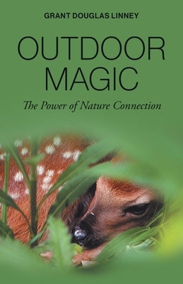 Outdoor Magic: The Power of Nature Connection by Linney, Grant Douglas