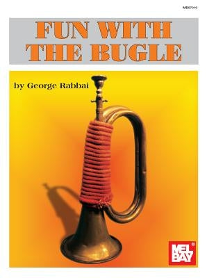 Mel Bay's Fun with the Bugle by Rabbai, George