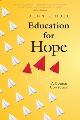 Education for Hope: A Course Correction by Hull, John E.