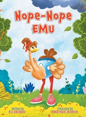 Nope-Nope Emu: A rhyming children's book about perseverance by Chizhov, R. C.