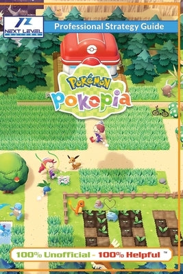 Pokemon Pokopia Strategy Guide Book (Full Color): 100% Unofficial - 100% Helpful Walkthrough by Guides, Next Level
