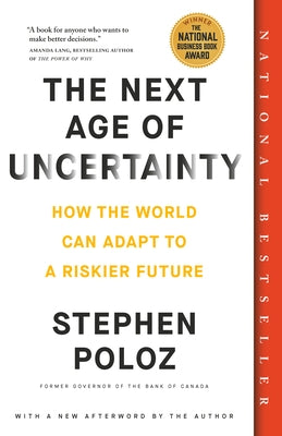 The Next Age of Uncertainty: How the World Can Adapt to a Riskier Future by Poloz, Stephen