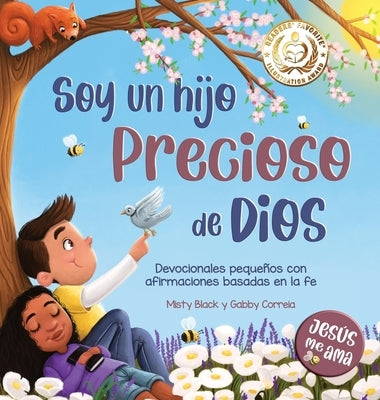 Soy un hijo precioso de Dios: Devocionales pequeños con afirmaciones basadas en la fe by Black, Misty