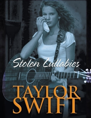 Taylor Swift Bookazine: Stolen Lullabies by Taylor, Michael Francis