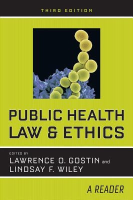 Public Health Law and Ethics: A Reader by Gostin, Lawrence O.