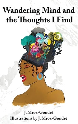 Wandering Mind and the Thoughts I Find by Gondr?, J. Mroz