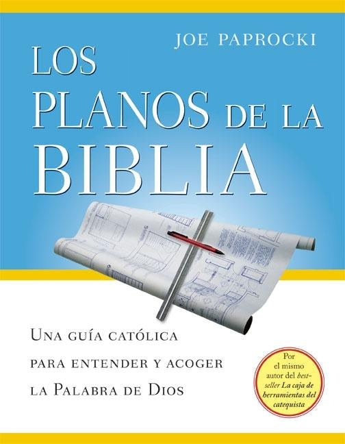 Los Planos de la Biblia: Una Guia Catolica Para Entender Y Acoger La Palabra de Dios by Paprocki, Joe