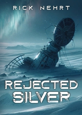 Rejected Silver by Nehrt, Rick