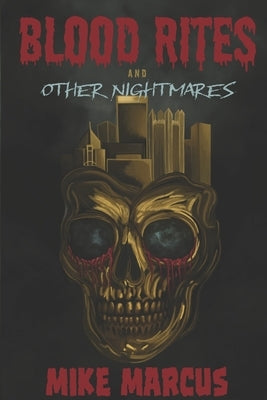 Blood Rites and Other Nightmares by Marcus, Mike