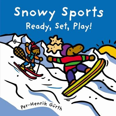 Snowy Sports: Ready, Set, Play! by G?rth, Per-Henrik