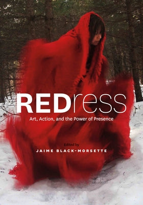 Redress: Art, Action, and the Power of Presence by Black-Morsette, Jaime