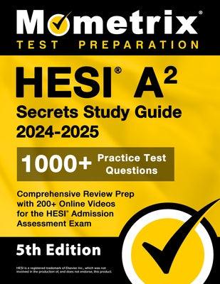 HESI A2 Secrets Study Guide: 1000+ Practice Test Questions, Comprehensive Review Prep with 200+ Online Videos for the HESI Admission Assessment Exa by Bowling, Matthew