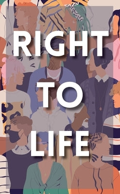 Right to Life: A Human Rights Anthology by Esparza, Kelly