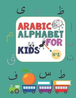 Arabic Alphabet for kids N°2: Arabic Alphabet for kids n°2, ages 2-5, practice, learning arabic language of the quran, alif ba ta to yae for kids, P by Elhachmi, Amina Kids Tracing and Colorin