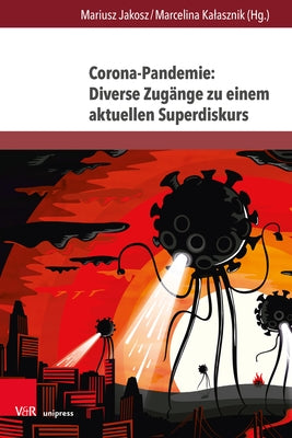 Corona-Pandemie: Diverse Zugange Zu Einem Aktuellen Superdiskurs by Jakosz, Mariusz