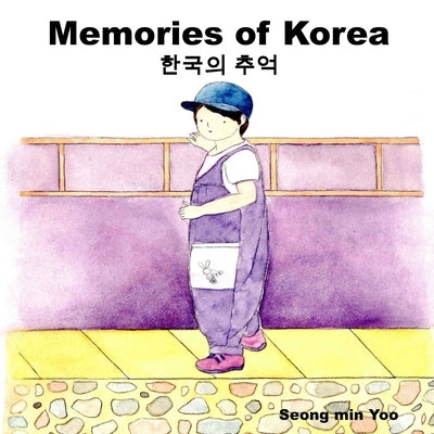 Memories of Korea &#54620;&#44397;&#51032; &#52628;&#50613;: Bilingual Korean-English Children's Book by Yoo, Seong Min