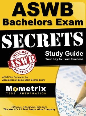 ASWB Bachelors Exam Secrets: ASWB Test Review for the Association of Social Work Boards Exam by Mometrix Social Worker Certification T.