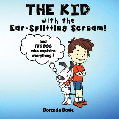 THE KID with the EAR-SPLITTING SCREAM! by Doyle, Dorenda