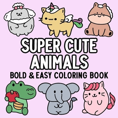 Super Cute Animals Bold and Easy Coloring Book by Hue Coloring