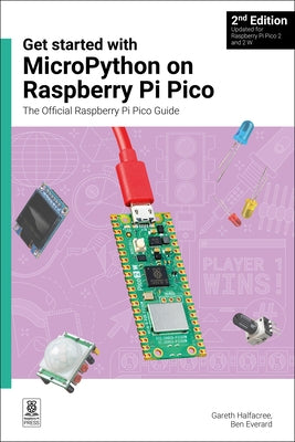 Get Started with Micropython on Raspberry Pi Pico: The Official Raspberry Pi Pico Guide by Halfacree, Gareth