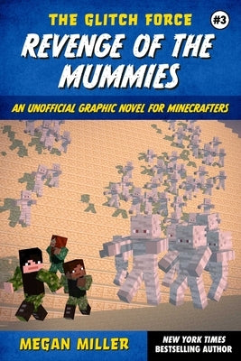 Revenge of the Mummies: An Unofficial Graphic Novel for Minecrafters by Miller, Megan