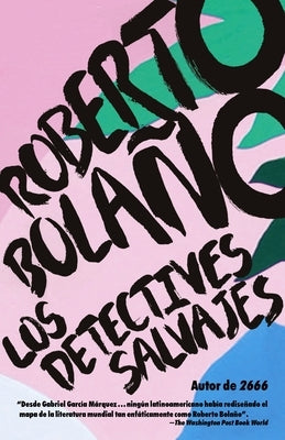 Los Detectives Salvajes / The Savage Detectives: Spanish-Language Edition of the Savage Detectives by BolaÃ±o, Roberto