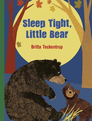 Sleep Tight, Little Bear by Teckentrup, Britta
