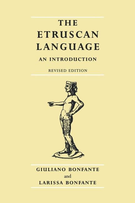 The Etruscan Language: An Introduction, Revised Editon by Bonfante, Giuliano