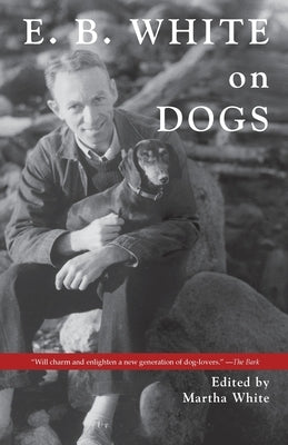 E.B. White on Dogs by White, Martha