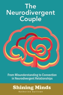 The Neurodivergent Couple: The Neurodivergent Relationship Guide. Neurodivergent Love Partner. ADHD. Autism by Sullivan, Katherine
