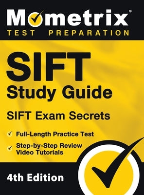 SIFT Study Guide - SIFT Exam Secrets, Full-Length Practice Test, Step-by Step Review Video Tutorials: [4th Edition] by Bowling, Matthew