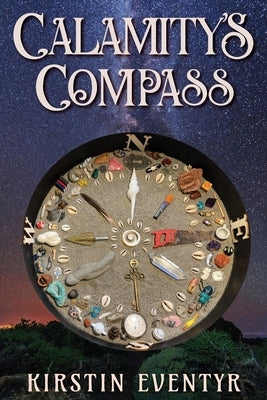 Calamity's Compass: Poems For Finding Your Way by Eventyr, Kirstin