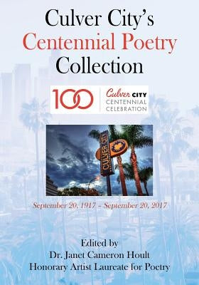 Culver City's Centennial Poetry Collection by Hoult, Janet Cameron
