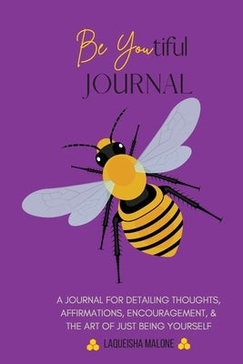 Be Youtiful Journal: A Gratitude Prayer Journal/Diary To Express and Understand Your Feelings (Purple) by Malone, Laqueisha