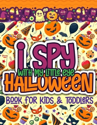 I Spy With My Little Eye Halloween Book for Kids and Toddlers: A Fun Halloween Alphabet Activity For Preschoolers Interactive Coloring and Guessing Ga by Press, Little Cuties