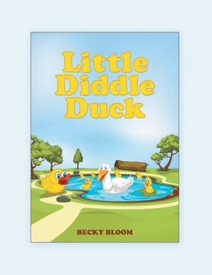 Little Diddle Duck by Bloom, Becky