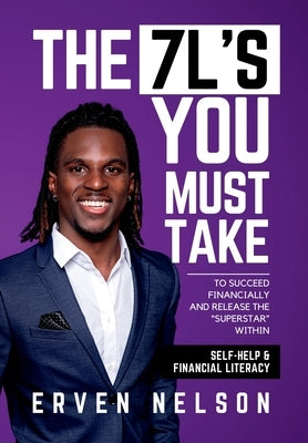 The 7 L's You Must Take: To succeed financially and release the superstar within by Nelson, Erven
