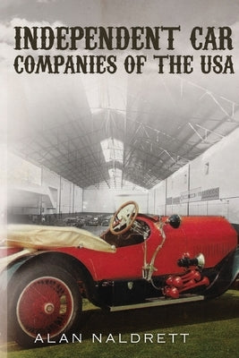 Independent Car Companies of the USA by Naldrett, Alan