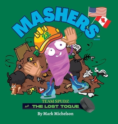 Team Spudz And The Lost Toque: Mashers' Books by Michelson, Mark